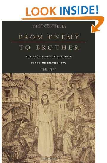 From Enemy to Brother The Revolution in Catholic Teaching on the Jews, 1933-1965.jpg